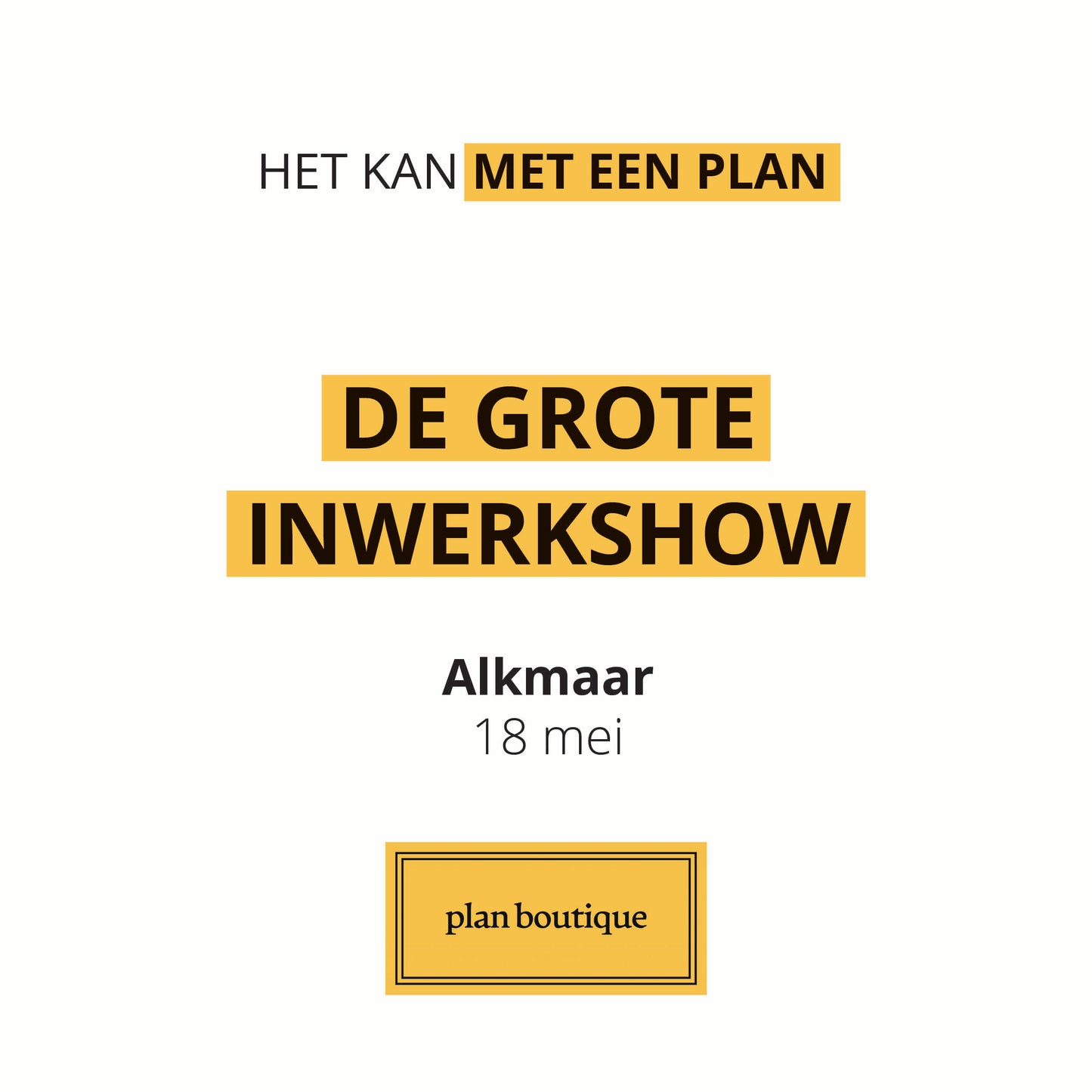 De grote inwerkshow Alkmaar | Plan Boutique